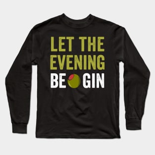 Let the Evening Be Gin Long Sleeve T-Shirt